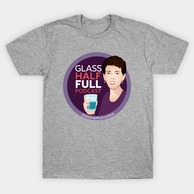 Glass Half Full Podcast-2 T-Shirt by GlassHalfFullOnline